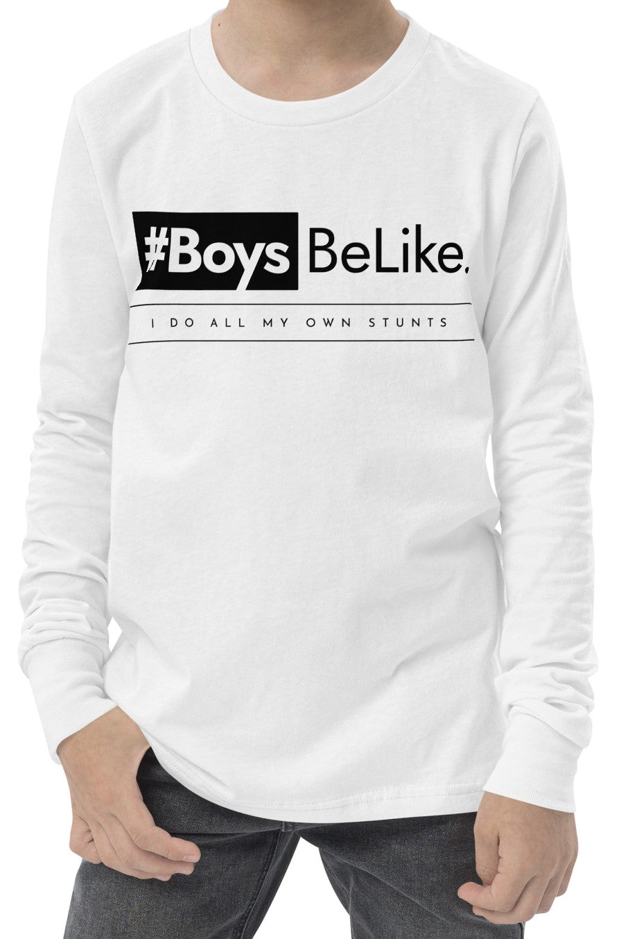 #BoysBeLike. I do all my own stunts. Youth long sleeve tee